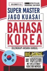 SUPER MASTER JAGO KUASAI BAHASA KOREA : Dilengkapi Aksara Hangul