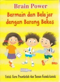 Brain Power Bermain dan Belajar Dengan Barang Bekas