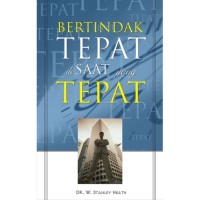 Image of BERTINDAK TEPAT DI SAAT YANG TEPAT