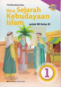 Image of Bina Sejarah Kebudayaan Islam untuk Madrasah Ibtidaiyah Jilid 1 Kelas III