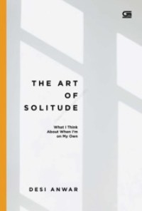Image of THE ART OF SOLITUDE: What i think about when i'm on my own