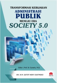 TRANSFORMASI KEBIJAKAN ADMINISTRASI PUBLIK MENUJU ERA SOCIETY 5.0