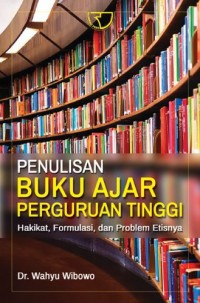 PENULISAN BUKU AJAR PERGURUAN TINGGI : Hakikat, Formulasi, dan Problem Etisnya