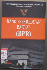 Himpunan Peraturan perundang undangan Republik Indonesia BANK PERKREDITAN RAKYAT (BPR)