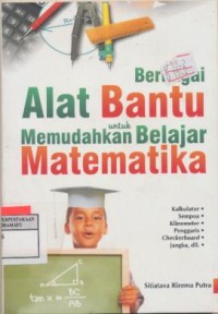 Berbagai Alat Bantu Untuk Memudahkan Belajar Matematika