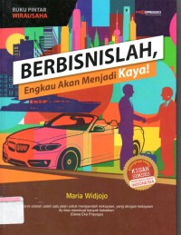 Berbisnislah : Engkau akan menjadi Kaya !