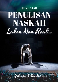 BUKU AJAR PENULISAN NASKAH LAKON NON REALIS