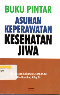 Buku Pintar Asuhan Keperawatan Kesehatan Jiwa