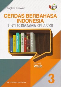 Image of Cerdas Berbahasa Indonesia Jilid 3 untuk SMA/MA Kelas XII Kelompok Wajib