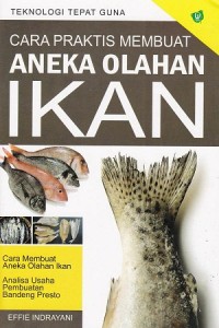 Cara Praktis Membuat Aneka Olahan Ikan