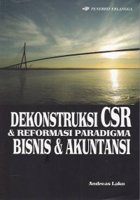 Image of Dekonstruksi  CSR & Reformasi Paradigma Bisnis & Akuntansi
