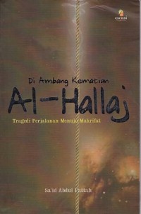 Image of Di Ambang Kematian Al-Hallaj Tragedi Perjalanan Menuju Makrifat