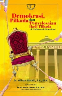 Demokrasi, Pilkada dan Penyelesaian Hasil Pilkada di Mahkamah Konstitusi