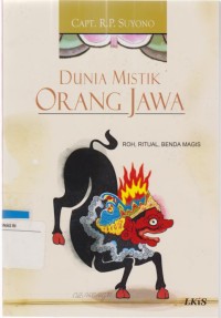 Dunia Mistik Orang Jawa : Roh,  Ritual, Benda Magis