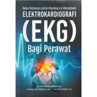 Image of ELEKTROKARDIOGRAFI (EKG) : Bagi Perawat