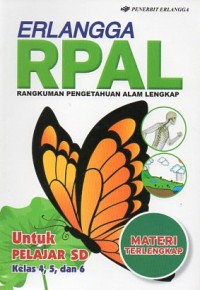 ERLANGGA RPAL: RANGKUMAN PENGETAHUAN ALAM LENGKAP Untuk PELAJAR SD Kelas 4, 5, dan 6