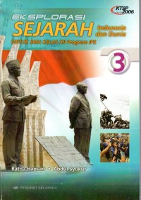 Explorasi Sejarah Indonesia dan Dunia : Untuk SMA Kls xii Program IPS