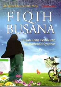 Fiqih Busana : Telaah Kritis Pemikiran Muhammad Syahrur