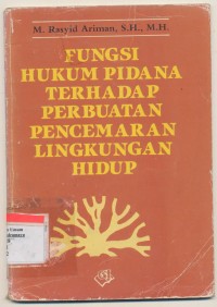 FUNGSI HUKUM PIDANA TERHADAP PERBUATAN PENCEMARAN LINGKUNGAN HIDUP