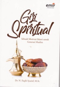 Image of Gizi Spiritual: sebuah motivasi islami untuk generasi muslim