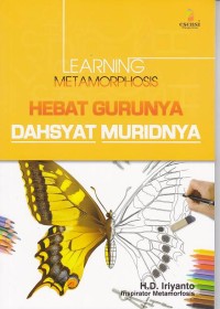 Image of Learning Metamorphosis Hebat Gurunya Dahsyat Muridnya