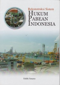 Rekonstruksi Sistem Hukum Pabean Indonesia