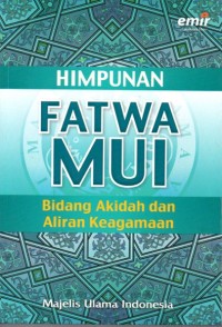 HIMPUNAN FATWA MUI : Bidang Akidah dan Aliran Keagamaan