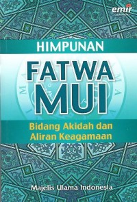 HIMPUNAN FATWA MUI : BIDANG AKIDAH DAN ALIRAN KEAGAMAAN