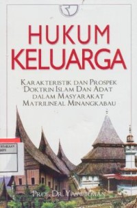 Hukum Keluarga : karakteristik dan prospek doktrin islam dan adat dalam masyarakat materineal minangkabau