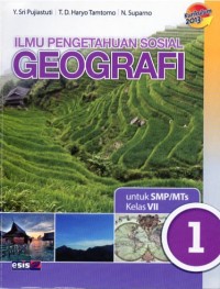 ILMU PENGETAHUAN SOSIAL GEOGRAFI 1 : Untuk SMP/MTs kelas VII