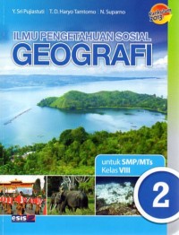 ILMU PENGETAHUAN SOSIAL GEOGRAFI 2 : Untuk SMP/MTs kelas VIII