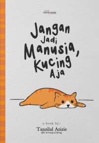 JANGAN JADI MANUSIA, KUCING AJA!