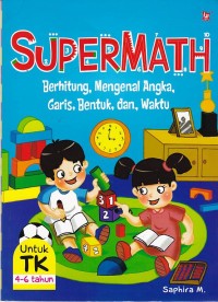 Image of Supermath: Berhitung, mengenal angka,garis, bentuk dan waktu