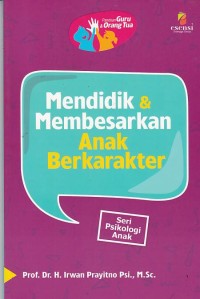 Mendidik & Membesarkan Anak Berkarakter