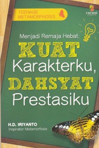 Menjadi Remaja Hebat : Kuat Karakterku, Dahsyat Prestasiku