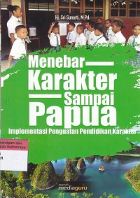 Menebar karakter sampai papua : implementasi penguatan pendidikan karakter