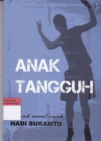 Anak Tangguh: sebuah novel anak