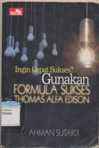 Image of INGIN CEPAT SUKSES? GUNAKAN FORMULA SUKSES THOMAS ALFA EDISON