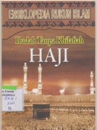 Image of Ensiklopedia Ibadah Tanpa Khilafiah Haji