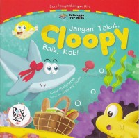 Jangan Takut, Cloopy Baik Kok