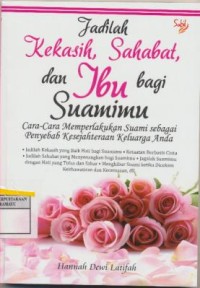 Jadilah Kekasih,Sahabat,Dan Ibu Bagi Suamimu