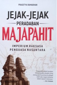 Image of JEJAK-JEJAK PERADABAN MAJAPAHIT: Imperium Raksasa