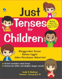 JUST TENSES FOR CHILDREN : Menggunakan Tenses Bahasa Inggris dalam Percakapan Sehari-hari