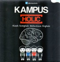 KAMPUS HOLIC: KISAH SOMPLAK MAHASISWA KOPLAK