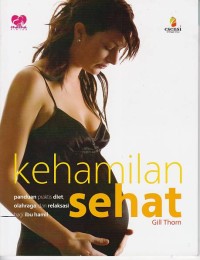 Image of Kehamilan Sehat: panduan praktis diet, olahraga, dan relaksasi bagi ibu hamil