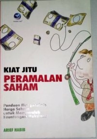 Kiat Jitu Peramalan Saham : Panduan Menganalisis Harga Saham untuk Memproleh Keuntungan Maksimal