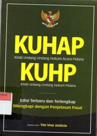 KUHAP= Kitab Undang-Undang Hukum Acara Pidan dan KUHP= Kitab Undang-Undang Hukum Pidana