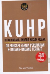 Kitab Undang-undang Hukum Pidana: dilengkapi semua perubahan & undang-undang terkait