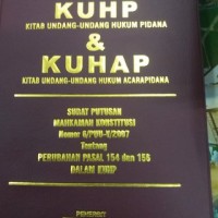 KUHP & KUHAP : Surat Putusan Mahkamah Konstitusi Nomor 0/PUU-V/2007 tentang Perubahan Pasal 154 dan 155 dalam KUHP