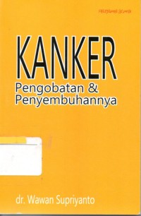 Kanker : deteksi dini, pengobatan dan penyembuhannya